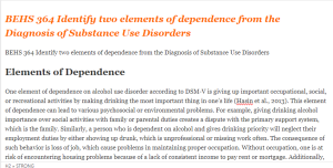 BEHS 364 Identify two elements of dependence from the Diagnosis of Substance Use Disorders