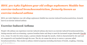 BIOL 301 6382 Eighteen year old college sophomore Maddie has exercise-induced bronchoconstriction, formerly known as exercise-induced asthma