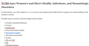 NURS 6501 Women’s and Men’s Health, Infections, and Hematologic Disorders