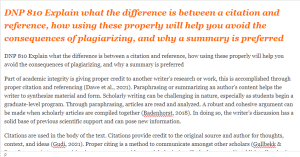 DNP 810 Explain what the difference is between a citation and reference, how using these properly will help you avoid the consequences of plagiarizing, and why a summary is preferred