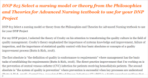 DNP 815 Select a nursing model or theory from the Philosophies and Theories for Advanced Nursing textbook to use for your DNP Project