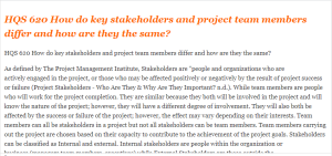 HQS 620 How do key stakeholders and project team members differ and how are they the same