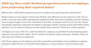 HRM 635 How could Christian perspectives prevent an employee from performing their required duties