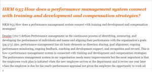 HRM 635 How does a performance management system connect with training and development and compensation strategies