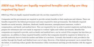 HRM 635 What are legally required benefits and why are they required by law