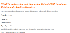 NRNP 6635 Assessing and Diagnosing Patients With Substance-Related and Addictive Disorders