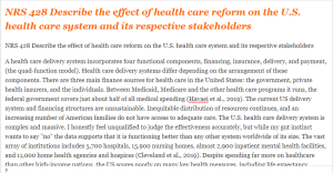 NRS 428 Describe the effect of health care reform on the U.S. health care system and its respective stakeholders