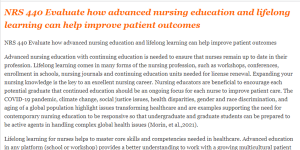 NRS 440 Evaluate how advanced nursing education and lifelong learning can help improve patient outcomes