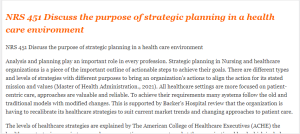 NRS 451 Discuss the purpose of strategic planning in a health care environment