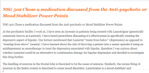 NSG 502 Chose a medication discussed from the Anti-psychotic or Mood Stabilizer Power Points