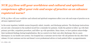 NUR 513 How will your worldview and cultural and spiritual competence affect your role and scope of practice as an advance registered nurse