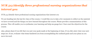NUR 513 Identify three professional nursing organizations that interest you