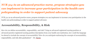NUR 514 As an advanced practice nurse, propose strategies you can implement to increase your participation in the health care policymaking in order to support patient advocacy
