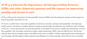 NUR 514 Discuss the importance of interoperability between EHRs and other disparate systems and the impact on improving quality and access to care