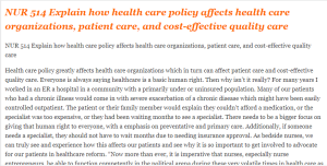 NUR 514 Explain how health care policy affects health care organizations, patient care, and cost-effective quality care