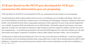 NUR 590 Based on the PICOT you developed for NUR-550, summarize the intervention you are proposing