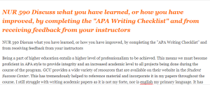 NUR 590 Discuss what you have learned, or how you have improved, by completing the APA Writing Checklist and from receiving feedback from your instructors