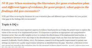NUR 590 When reviewing the literature for your evaluation plan and different types of evidence for your project, what gaps in the findings did you encounter