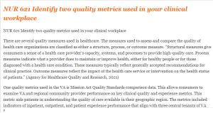 NUR 621 Identify two quality metrics used in your clinical workplace