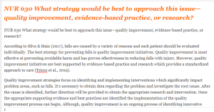NUR 630 What strategy would be best to approach this issue—quality improvement, evidence-based practice, or research