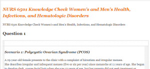 NURS 6501 Knowledge Check Women’s and Men’s Health, Infections, and Hematologic Disorders