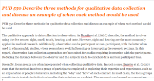 PUB 550 Describe three methods for qualitative data collection and discuss an example of when each method would be used