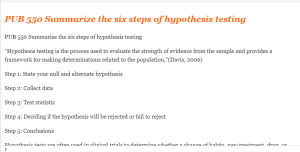 PUB 550 Summarize the six steps of hypothesis testing