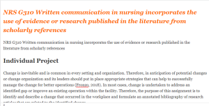 NRS G310 Written communication in nursing incorporates the use of evidence or research published in the literature from scholarly references