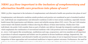 NRSG 313 How important is the inclusion of complementary and alternative health care practices into plans of care
