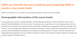 NRSG 412 Describe how you would use your leadership skills to mentor a new nurse leader